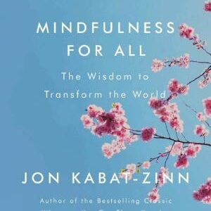 Mindfulness for All: The Wisdom to Transform the World