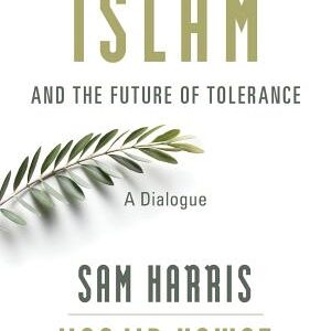 Islam and the Future of Tolerance: A Dialogue