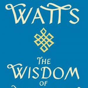 Wisdom Of Insecurity: A Message for an Age of Anxiety