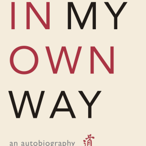 In My Own Way: An Autobiography