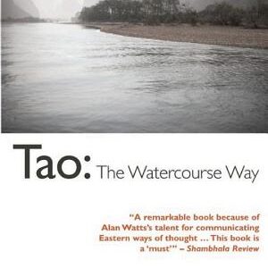 Tao: The Watercourse Way: The Watercourse Way
