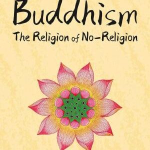 Buddhism: The Religion of No-Religion