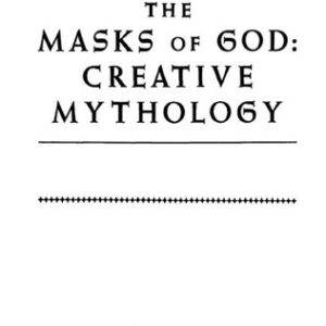 Creative Mythology: The Masks of God, Volume IV