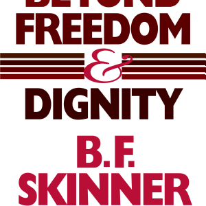 Beyond Freedom and Dignity