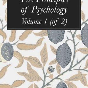 The Principles of Psychology: Volume 1 (of 2)
