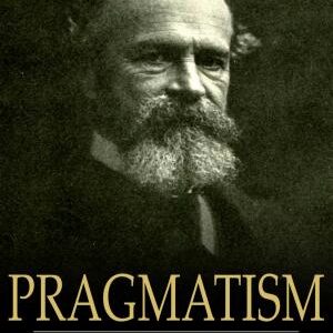 Pragmatism: A New Name for Some Old Ways of Thinking