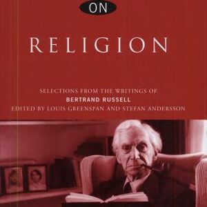 Russell on Religion: Selections from the Writings of Bertrand Russell