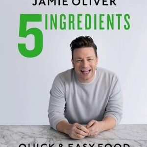 5 Ingredients - Quick & Easy Food: Jamie’s most straightforward book