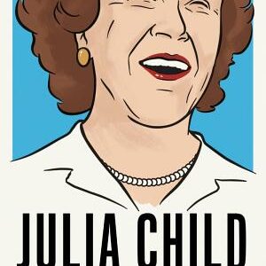 Julia Child: The Last Interview: and Other Conversations