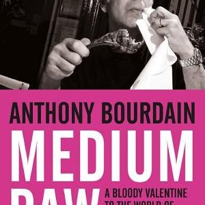 Medium Raw: A Bloody Valentine to the World of Food and the People Who Cook