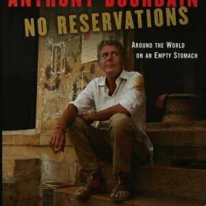 No Reservations: Around the World on an Empty Stomach