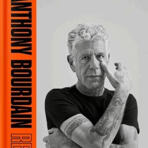 The Anthony Bourdain Reader: New, Classic and Rediscovered Writing