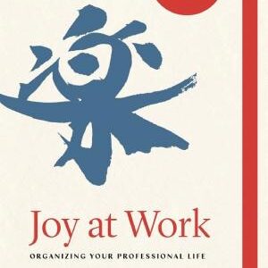 Joy at Work: Organizing Your Professional Life