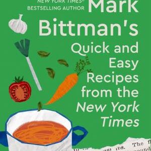 Mark Bittman's Quick and Easy Recipes from the New York Times