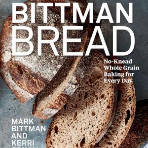 Bittman Bread: No-knead Whole-grain Baking for Every Day