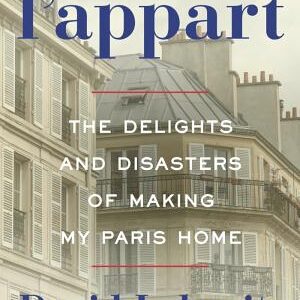 L'Appart: The Delights and Disasters of Making My Paris Home
