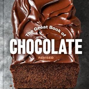 The Great Book of Chocolate, Revised: The Chocolate Lover's Guide with More Than 50 Recipes [A Baking Cookbook]