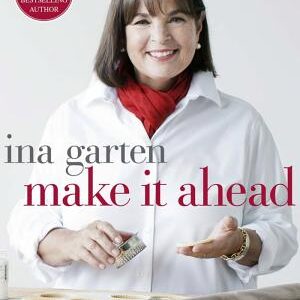 Make It Ahead: A Barefoot Contessa Cookbook