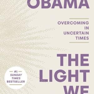 The Light We Carry: Overcoming in Uncertain Times. From the former First Lady and bestselling author of Becoming