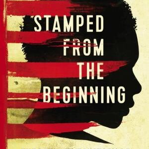 Stamped from the Beginning: The Definitive History of Racist Ideas in America: NOW A MAJOR NETFLIX FILM