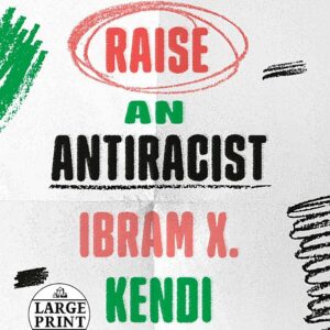 How to Raise an Antiracist