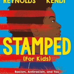 Stamped (For Kids): Racism, Antiracism, and You