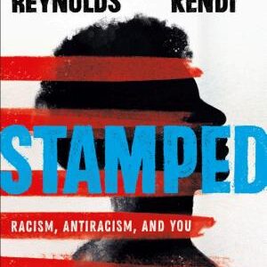 Stamped: Racism, Antiracism, and You: A Remix of the National Book Award-winning Stamped from the Beginning