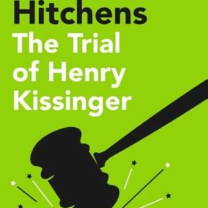 The Trial of Henry Kissinger: 'A disturbing glimpse into the dark side of American power' SUNDAY TIMES