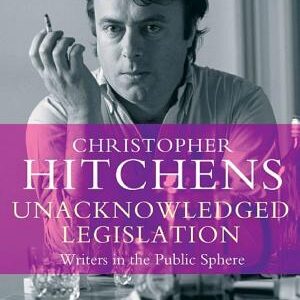 Unacknowledged Legislation: Writers in the Public Sphere