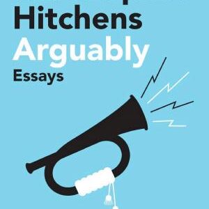 Arguably: Essays by Christopher Hitchens
