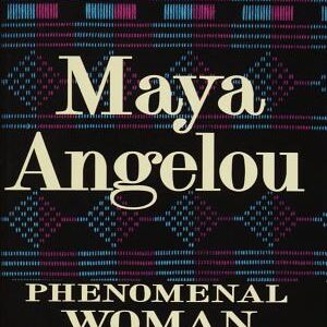 Phenomenal Woman: Four Poems Celebrating Women