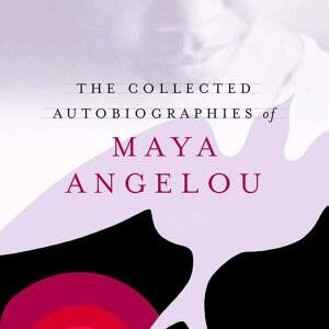 The Collected Autobiographies of Maya Angelou