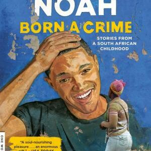 Born a Crime: Stories from a South African Childhood