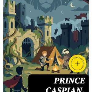 Prince Caspian. The Return to Narnia: Enriched edition.