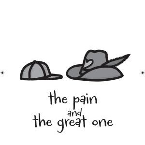 The Pain and the Great One