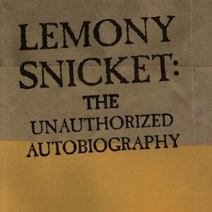 A Series of Unfortunate Events: Lemony Snicket: The Unauthorized Autobiography
