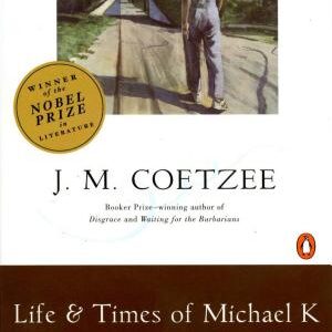 Life and Times of Michael K: A Novel