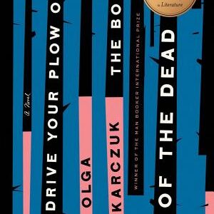Drive Your Plow Over the Bones of the Dead: A Novel