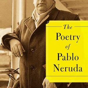 The Poetry of Pablo Neruda