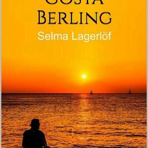 The Saga of Gösta Berling - Selma Lagerlof