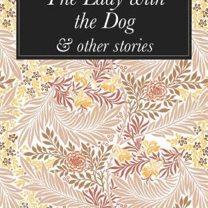 The Lady with the Dog: & other stories