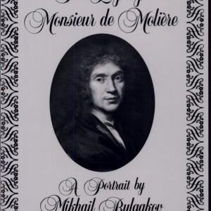 The Life of Monsieur de Molière: A Portrait by Mikhail Bulgakov