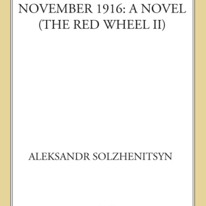 November 1916: A Novel: The Red Wheel II