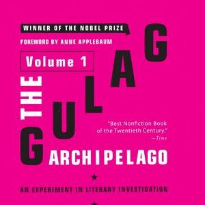 The Gulag Archipelago [Volume 1]: An Experiment in Literary Investigation