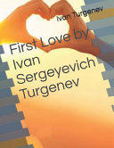 First Love by Ivan Sergeyevich Turgenev