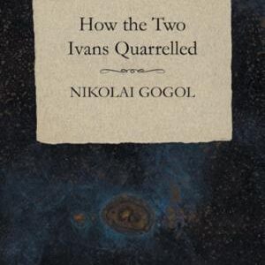 How the Two Ivans Quarrelled