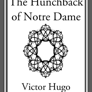 Notre-Dame of Paris: The Hunchback of Notre Dame