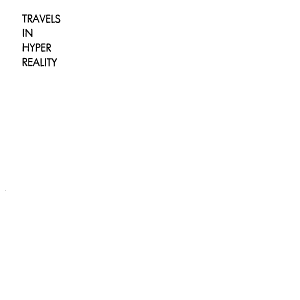 Travels in Hyperreality