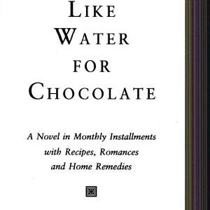 Como agua para chocolate: novela de entregas mensuales con recetas, amores y remedios caseros