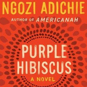 Purple Hibiscus: A Novel